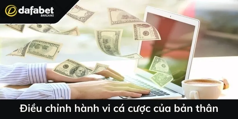 Chủ động điều chỉnh hành vi cá cược của bản thân
