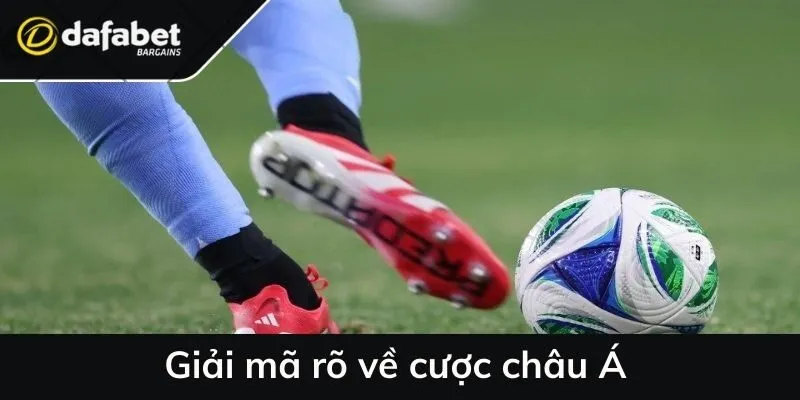 Giải mã rõ về cược châu Á