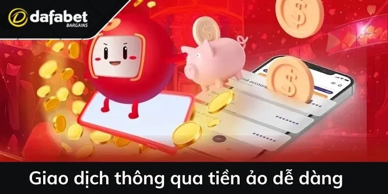 Giao dịch thông qua tiền ảo dễ dàng