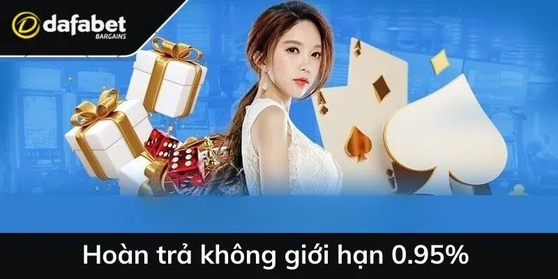 Hoàn trả không giới hạn 0.95% cực tuyệt tại DAFABET