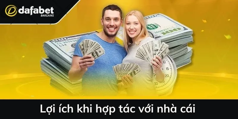 Lợi ích khi hợp tác với nhà cái