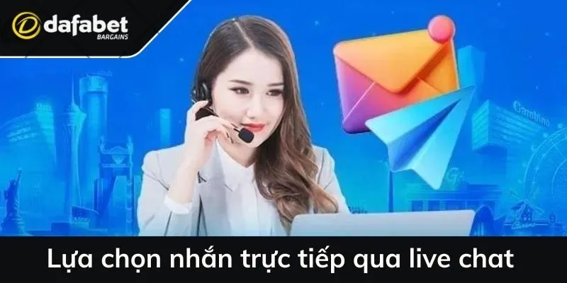 Lựa chọn nhắn trực tiếp qua live chat