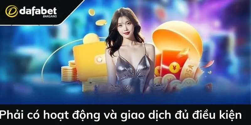 Phải có hoạt động và giao dịch đủ điều kiện