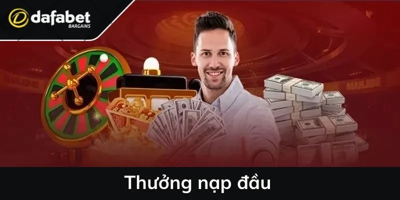 Thưởng nạp đầu - Cơ hội tăng vốn dành cho người mới