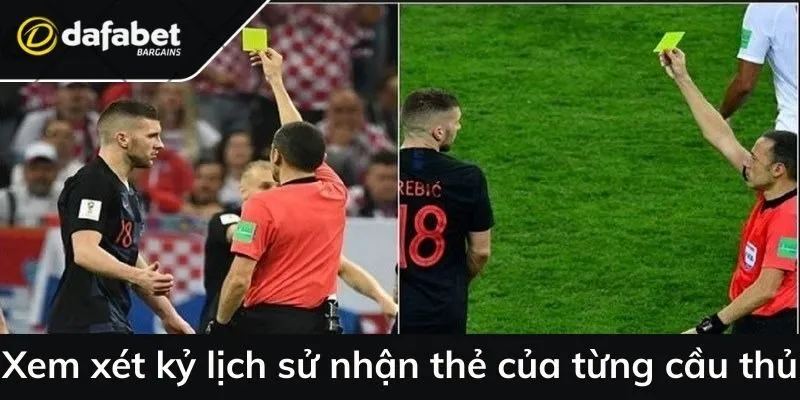 Xem xét kỷ lịch sử nhận thẻ của từng cầu thủ
